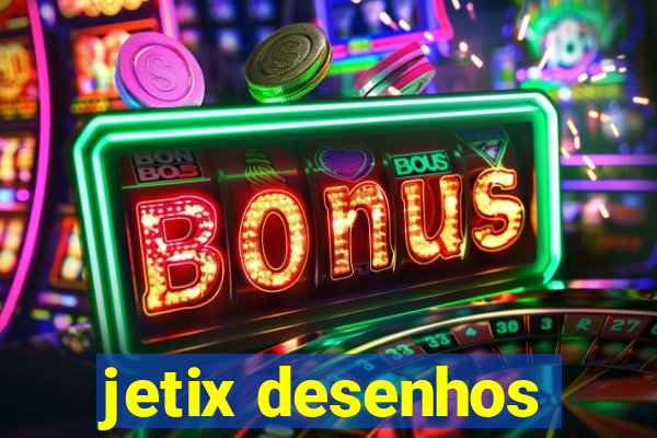 jetix desenhos